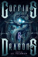 Coffins & Dragons: A Dragon Soul Press Anthology 1692966227 Book Cover
