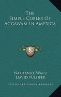 The Simple Cobler of Aggawam in America 1275819583 Book Cover