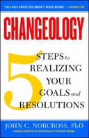 Changeology: 5 Steps to Realizing Your Goals and Resolutions 1451657617 Book Cover