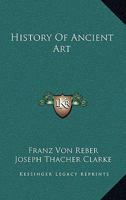 History of Ancient Art 1523969644 Book Cover