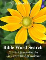 King James Bible Word Search (Hebrews): 75 Word Search Puzzles with the Entire Book of Hebrews in Jumbo Print 1546530304 Book Cover