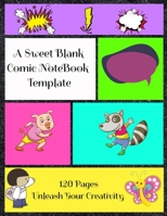 A Sweet Blank Comic NoteBook Template 120 Pages Unleash Your Creativity: A Large Fun Drawing and Sketchbook for Kids and Adults to Draw Comics, Characters and Stories 1693397773 Book Cover