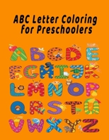 ABC Letter Coloring Book For Preschoolers: ABC Letter Coloringt letters coloring book, ABC Letter Tracing for Preschoolers A Fun Book to Practice Writing for Kids Ages 3-5 165885151X Book Cover