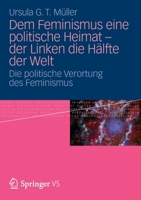 Dem Feminismus Eine Politische Heimat - Der Linken Die Halfte Der Welt: Die Politische Verortung Des Feminismus 3531194526 Book Cover