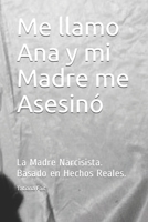 Me llamo Ana y mi Madre me Asesin�: La Madre Narcisista. Basado en Hechos Reales. B08Y3XRT8X Book Cover