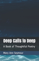 Deep Calls to Deep: A Book of Thoughtful Poetry 1709697148 Book Cover