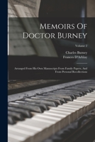 Memoirs of Dr. Burney; Arranged From His Own Manuscripts, From Family Papers, and From Personal Recollections by His Daughter.; Volume 2 9357096183 Book Cover