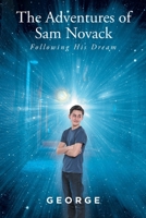 The Adventures of Sam Novack: Following His Dream B0C1TJYY4T Book Cover