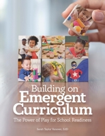 Building on Emergent Curriculum: The Power of Play for School Readiness 0876598459 Book Cover