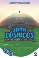 Súper Cósmicos: Entre Dioses Y Extraños (LSC) B0FPXM8MFL Book Cover