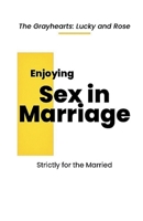 Enjoying Sex in Marriage: Understanding God's perspective on Sex (Bonus: Natural Solution to Premature Ejaculation And Meeting Your Partner's Sexual Need) (Marriage Books) B0H9Z79B9M Book Cover