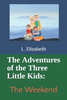 The Adventures of the Three Little Kids: The Weekend B0C2RWP18G Book Cover