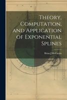 Theory, Computation, and Application of Exponential Splines 1021437794 Book Cover