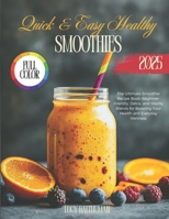 The Ultimate Smoothie Recipe Book: Beginner-Friendly, Detox, and Vitality Blends for Boosting Your Health and Everyday Wellness B0F32HLMTV Book Cover