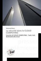 La sécurité dans le CLOUD COMPUTING: Security of CLOUD COMPUTING : Tools: Kali, Backtrack5,IDS,Snort (Omn.Pres.Franc.) 3841636179 Book Cover