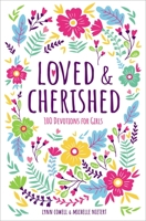 Loved and Cherished: 100 Devotions for Girls 0310769973 Book Cover