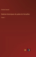 Galeries historiques du palais de Versailles: Tome 1 (French Edition) 3385091705 Book Cover