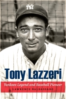 Tony Lazzeri: Yankees Legend and Baseball Pioneer 1496238818 Book Cover