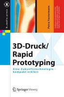 3D-Druck/Rapid Prototyping: Eine Zukunftstechnologie - Kompakt Erklart 3642292240 Book Cover