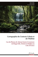 Cartographie du Contexte Urbain et de l’Habitat: Cas du Plateau de Akouai Santai (Commune de Bingerville, District d'Abidjan en Côte d'Ivoire) (French Edition) 9999336604 Book Cover