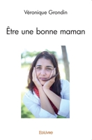 Être une bonne maman (French Edition) 2414324775 Book Cover