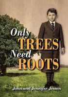 Only Trees Need Roots 1608602826 Book Cover