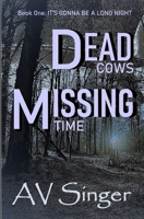 Dead Cows and Missing Time 1987651677 Book Cover