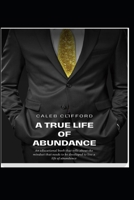 A True Life Of Abundance B0F92X9TYL Book Cover
