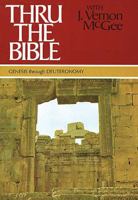 Thru the Bible Vol. 1: Genesis through Deuteronomy