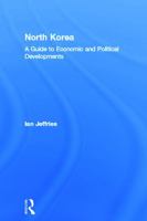 North Korea: A Guide to Economic and Political Developments 0415650488 Book Cover