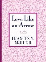 Love Like an Arrow 0786261730 Book Cover