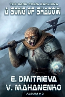 A Song of Shadow (the Bard from Barliona Book #2): Litrpg Series 8076190053 Book Cover