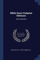 Biblia Sacra Vulgatae Editionis: Osee-malachias 1377023087 Book Cover