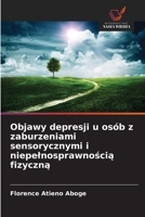 Objawy depresji u osób z zaburzeniami sensorycznymi i niepelnosprawnością fizyczną 6209371604 Book Cover