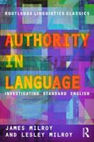 Authority in Language: Investigating Standard English 0415696828 Book Cover