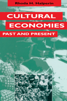 Cultural Economies Past and Present (Texas Press Sourcebooks in Anthropology) 029273090X Book Cover