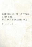 Garcilaso De LA Vega and the Italian Renaissance (Penn State Studies in Romance Literatures) 0271010169 Book Cover