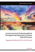 Construction de la Professionnalité de l'Enseignant Spécialisé dans le Système Éducatif Français: Engagements Subjectifs à l'Ère de la Diversité (French Edition) 9999333230 Book Cover
