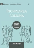 Închinarea comună (Corporate Worship) (Romanian): How the Church Gathers As God's People (Building Healthy Churches (Romanian)) 1955768269 Book Cover