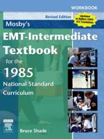 Workbook for Mosby's EMT-Intermediate Textbook for the 1985 National Standard Curriculum - Revised Edition: with 2005 ECC Guidelines 0323047602 Book Cover