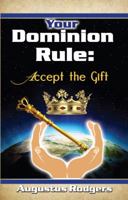 Your Dominion Rule: Accept the Gift 1564115941 Book Cover