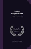 Joseph Hergesheimer: An Essay In Interpretation 0548396051 Book Cover