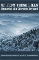 Up from These Hills: Memories of a Cherokee Boyhood 0803235364 Book Cover