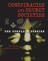 Conspiracies and Secret Societies: The Complete Dossier 1578593689 Book Cover