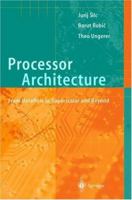 Processor Architecture: From Dataflow to Superscalar and Beyond 3540647988 Book Cover