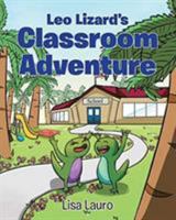 Leo Lizard's Classroom Adventure 1642587370 Book Cover