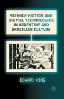 Science Fiction and Digital Technologies in Argentine and Brazilian Culture 1349464163 Book Cover