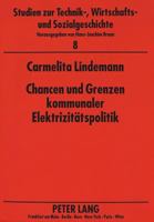 Chancen Und Grenzen Kommunaler Elektrizitaetspolitik: Die Entwicklung Des Elektrizitaetswerkes Aachen Und Der Rurtalsperren-Gesellschaft Von 1890-1928 3631483007 Book Cover