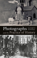 Photographs and the Practice of History: A Short Primer 1350120650 Book Cover