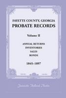 Fayette County, Georgia probate records: Annual returns, inventories, sales, bonds 1845-1897, 158549609X Book Cover